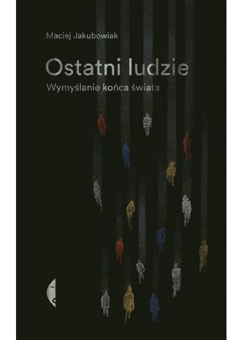 Ostatni ludzie. Wymyślanie końca świata