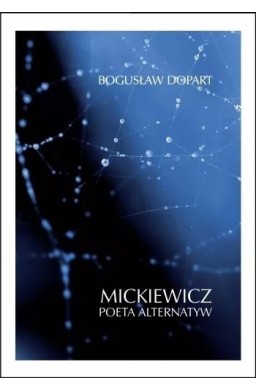 Mickiewicz. Poeta alternatyw