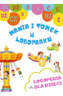 Mania i Tomek w logoparku. Logopedia dla dzieci