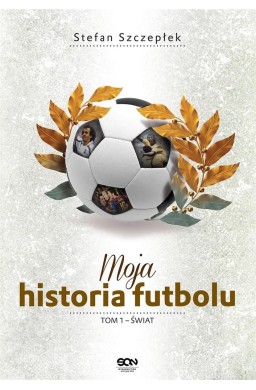 Moja historia futbolu T.1 Świat TW