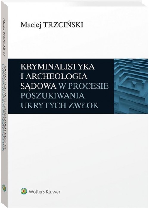 Kryminalistyka i archeologia sądowa w procesie..