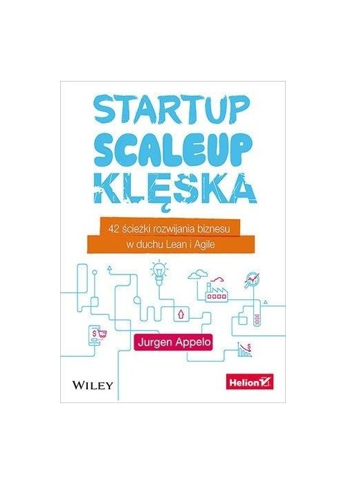 Startup, scaleup, klęska. 42 ścieżki rozwijania...