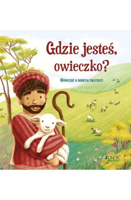 Gdzie jesteś, owieczko? Opowieść o dobrym pasterzu