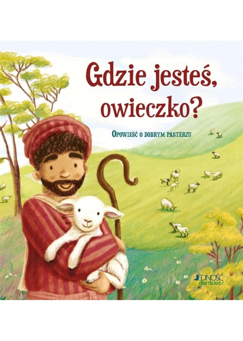 Gdzie jesteś, owieczko? Opowieść o dobrym pasterzu