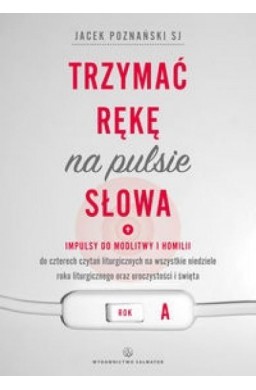 Trzymać rękę na pulsie Słowa Rok A