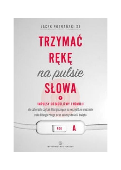 Trzymać rękę na pulsie Słowa Rok A