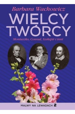 Wielcy twórcy. Moniuszko Conrad, Szekspir i inni