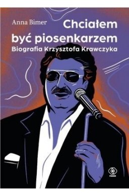 Chciałem być piosenkarzem. Biografia K. Krawczyka