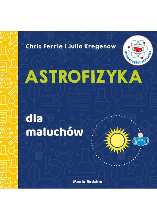 Uniwersytet malucha. Astrofizyka dla maluchów