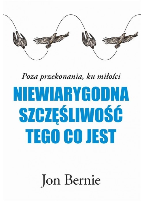 Niewiarygodna szczęśliwość tego, co jest