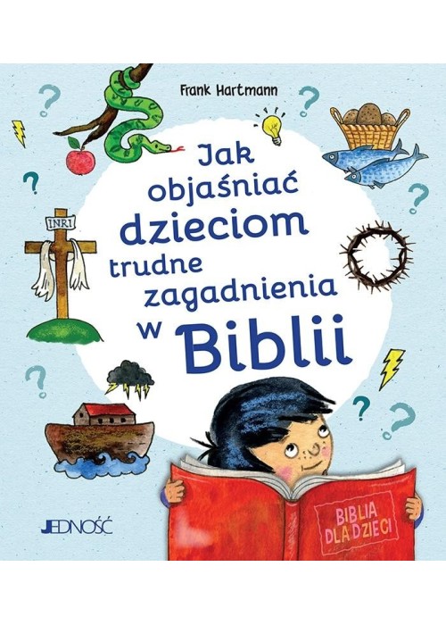 Jak objaśniać dzieciom trudne zagadnienia w Biblii