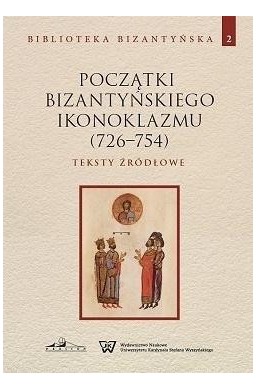 Początki bizantyńskiego ikonoklazmu (726-754) T.2