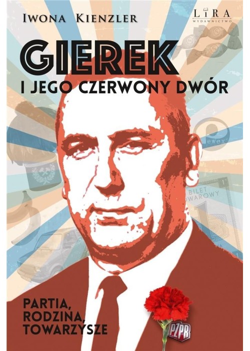 Gierek i jego czerwony dwór. Partia, rodzina