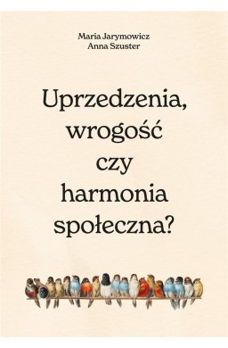 Uprzedzenia, wrogość czy społeczna harmonia?