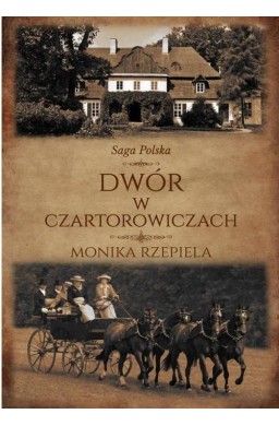 Saga Polska T.1 Dwór w Czartorowiczach