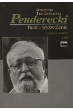 Penderecki. Bunt i wyzwolenie T.2 Odzyskiwanie..