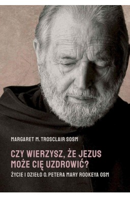 Czy wierzysz, że Jezus może cię uzdrowić