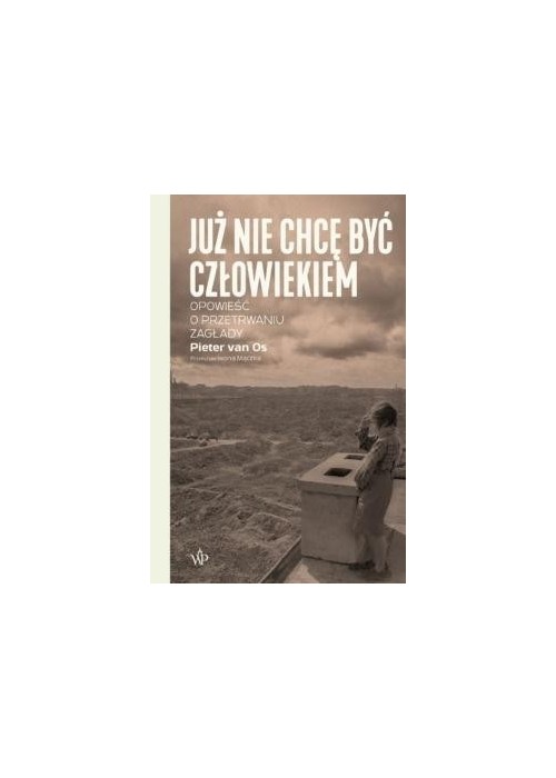 Już nie chcę być człowiekiem.