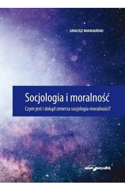 Socjologia i moralność. Czym jest i dokąd zmierza