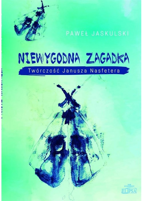 Niewygodna zagadka. Twórczość Janusza Nasfetera