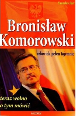 Bronisław Komorowski. Człowiek pełen tajemnic