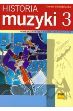 Historia muzyki 3 Podr. dla szkół muzycznych PWM