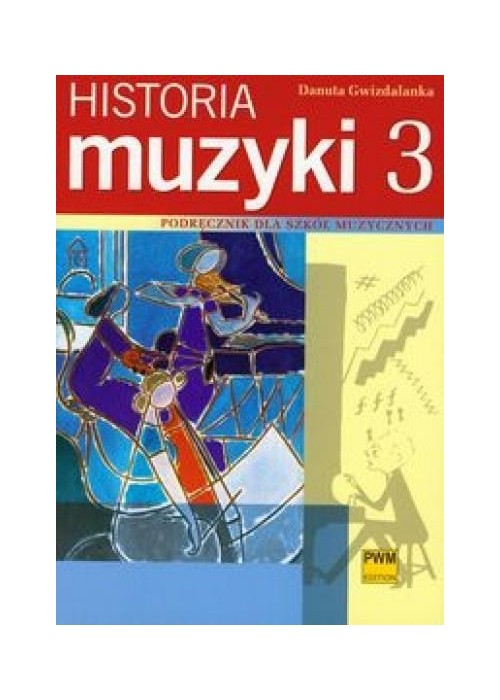 Historia muzyki 3 Podr. dla szkół muzycznych PWM