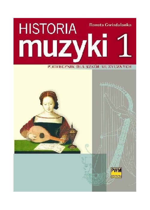 Historia muzyki 1 Podr. dla szkół muzycznych PWM