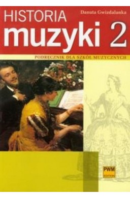 Historia muzyki 2 Podr. dla szkół muzycznych PWM