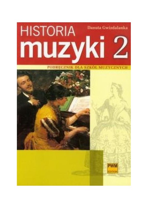 Historia muzyki 2 Podr. dla szkół muzycznych PWM