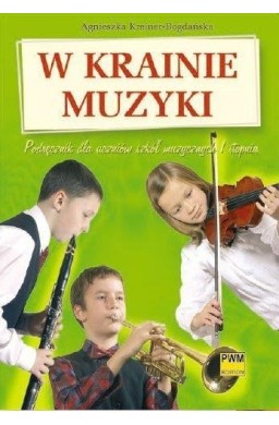 W krainie muzyki. Podr. dla szkół muzycznych PWM