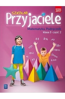 Szkolni przyjaciele.Matematyka.Podręcznik 3/2 WSiP