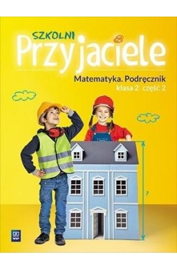 Szkolni przyjaciele. Matematyka. Podręcznik 2/2