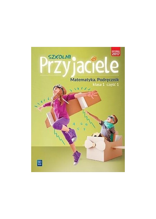 Szkolni przyjaciele. Matematyka. Podręcznik 1/1