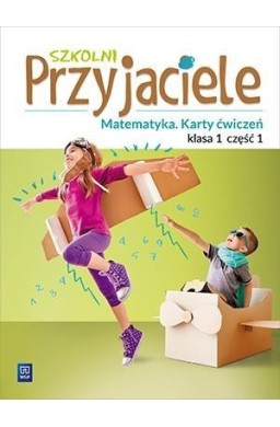 Szkolni przyjaciele. Matematyka. Ćwiczenia 1/1