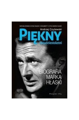 Piękny dwudziestoletni. Biografia Marka Hłaski