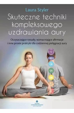 Skuteczne techniki kompleksowego uzdrawiania aury