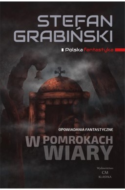 W pomrokach wiary. Opowiadania fantastyczne