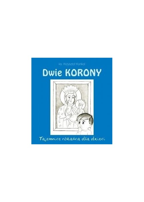 Dwie korony. Tajemnica różańca dla dzieci