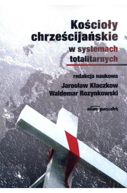 Kościoły chrześcijańskie w systemach totalitarnych