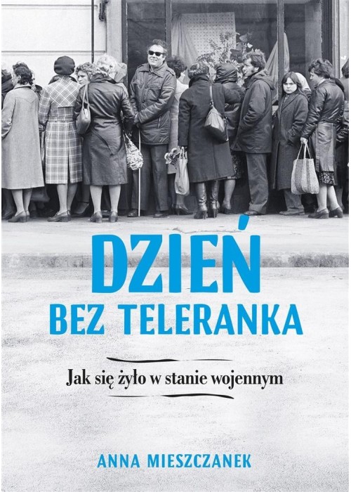 Dzień bez teleranka. Jak się żyło w stanie wojenny