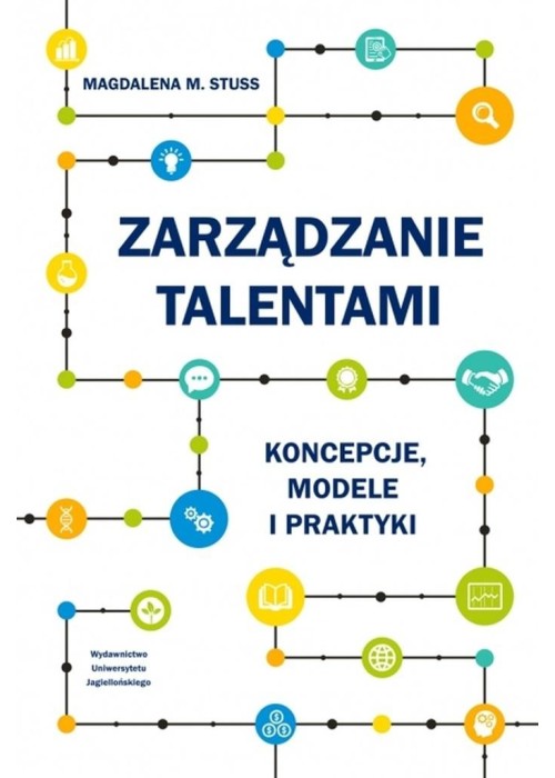 Zarządzanie talentami. Koncepcje, modele i praktyk