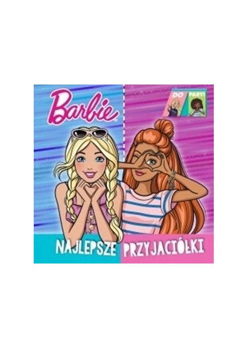 Barbie. Do Pary! Najlepsze przyjaciółki.