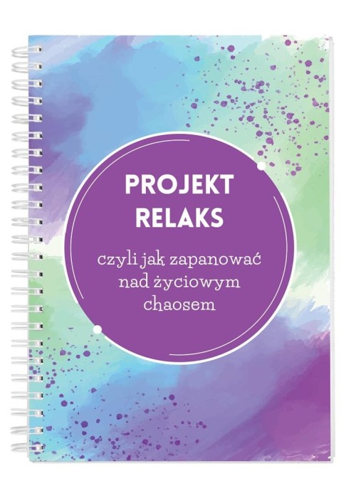 Projekt relaks czyli jak zapanować nad życiowym..