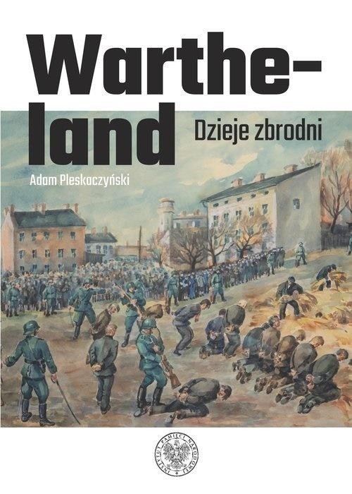 Wartheland. Dzieje zbrodni