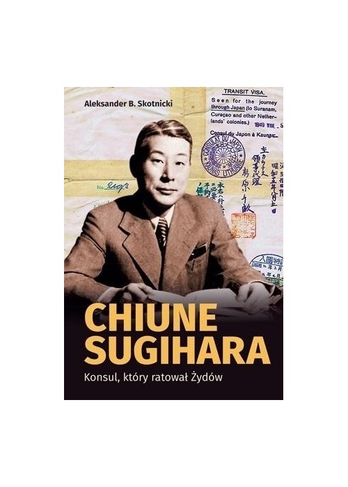 Chiune Sugihara. Konsul, ktory ratował Żydów