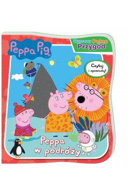 Peppa Pig. Wyprawy pełne przygód. Peppa w podróży