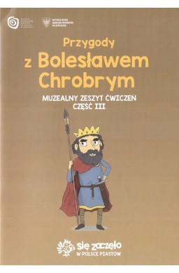 Przygody z B. Chrobrym Muzealny zeszyt ćw. 3