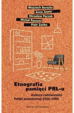 Etnografia pamięci PRL-u. Kultura codzienności...