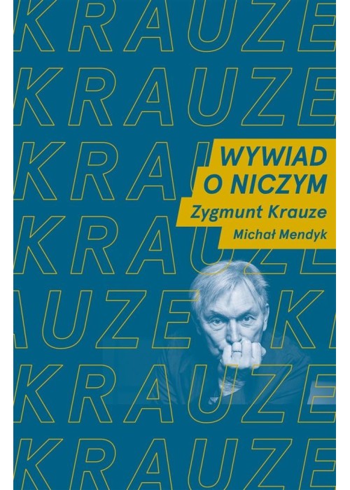 Wywiad o niczym. Rozmawiają Z. Krauze i M. Mendyk